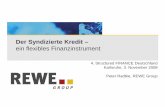 Der Syndizierte Kredit - FINANCE Magazin...Der Syndizierte Kredit – ein flexibles Finanzinstrument Peter Radtke, REWE Group 4. Structured FINANCE Deutschland Karlsruhe, 3.11.2008
