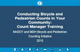 Conducting bicycle and pedestrian counts in your communityPedestrian Counts in Your Community: Count Manager Training MnDOT and MDH Bicycle and Pedestrian Counting Initiative 2015