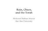 Rain, Chaos, and the TorahThe atmosphere = weather = rain is a chaotic system with characteristic time of 12-14 days. This means that it is possible to predict accurately the weather