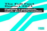 JANUARY 2021 The Full Fact Report 2021Fighting a pandemic needs good information JANUARY 2021 About this report Full Fact fights bad information. We do this in four main ways. We fact