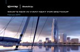 WHAT S NEW IN V-RAY NEXT FOR SKETCHUP...V-Ray Next for SketchUp is more than just a rendering engine. Designed to fit right within your SketchUp workflow, V-Ray Next Designed to fit