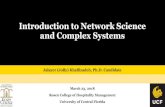 Introduction to Network Science and Complex Systems · 2019. 1. 2. · Introduction to Network Science and Complex Systems March 23, 2018 ... Origins and History Definitions and Terminology