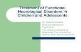 Treatment of Functional Neurological Disorders in Children ......Treatment of Functional Neurological Disorders in Children and Adolescents Dr. Kasia Kozlowska Child and Adolescent
