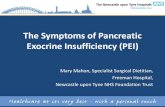 The symptoms of Pancreatic Exocrine Insufficiency (PEI)...Philips, M (2015). Pancreatic exocrine insufficiency following pancreatic resection. Pancreatology, 15, pp. 449-455. Sikkens