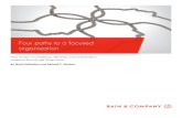 Four paths to a focused organization - Bain & Company · 2020. 4. 10. · organization demoralizes employees, slows innovation and raises costs. We have found that people in many