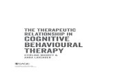 The Therapeutic Relationship in Cognitive Behavioural Therapy...thy and unconditional acceptance. Cognitive behaviour therapists have generally accepted that these therapist characteristics