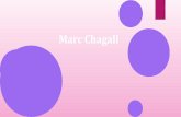 Marc Chagall · 2016. 1. 13. · Marc Chagall (ur. 7 lipca 1887 w Łoźnie koło Witebska, zm. 28 marca 1985 w Saint-Paul de Vence we Francji) – malarz i grafik żydowskiego pochodzenia,