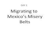 DAY 1 Migrating to Mexico¢â‚¬â„¢s Misery Migrating to Mexico¢â‚¬â„¢s Misery Belts Day 1 Objectives: Students