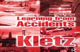 Learning from Accidents - HSSE WORLD ... Kletz, Trevor A. Learning from accidents. – 3rd ed. 1. Industrial accidents 2. Industrial accidents – Investigations 3. Chemical industry