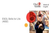 ESOL Skills for Life (4692)...Assessment model City & Guilds: ESOL Skills for Life (4692) Autumn 2018 Reading to obtain information Writing to convey information Speaking and listening