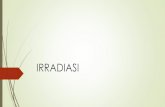 IRRADIASI - Institut Pertanian Yogyakarta · 2020. 12. 23. · Irradiasi Iradiasi makanan: penggunaan radiasi dari isotop radioaktif dari cobalt atau cesium dari pembangkit yang memproduksi