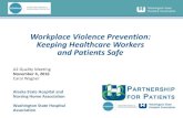 Workplace Violence Prevention: Keeping Healthcare Workers and … · 2018. 10. 3. · Workplace Violence Prevention: Keeping Healthcare Workers and Patients Safe A2 Quality Meeting