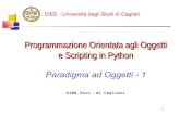 Programmazione Orientata agli Oggetti e Scripting in Python...Programmazione Orientata agli Oggetti e Scripting in Python Paradigma ad Oggetti - 1 DIEE Univ. di Cagliari DIEE - Università