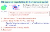 Di-neutron correlation in Borromean nucleikouichi.hagino/talks/DCEN2011.pdf · cf. similar dineutron correlations in the g.s. Three-body model with density-dependent contact interaction