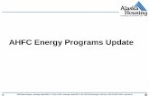 AHFC Energy Programs Update Energy...AHFC provides a $7,500 rebate for new 5 Star Plus homes. • Not more than one year old • For original owner • Must meet all AHFC property