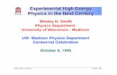 Experimental High Energy Physics in the Next Centuryhep.wisc.edu/wsmith/Dept_Cent.pdf · 1999. 10. 8. · supersymmetric particles : ... Large Electron-Positron Collider at CERN •Searches