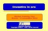 Investire in oro - Mazziero Research · 2012. 11. 11. · Rimini – 9 novembre 2012 Investire in oro. Title: Presentazione Author: MM Created Date: 11/7/2012 12:11:05 PM ...