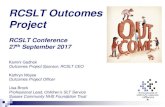 RCSLT Outcomes Project...RCSLT Outcomes Project RCSLT Conference 27th September 2017 Professional Kamini Gadhok Outcomes Project Sponsor, RCSLT CEO Kathryn Moyse Outcomes Project Officer