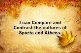 I can Compare and Contrast the cultures of Sparta and . ... Mrs. Stryjak to check your answers. •If all things are finished before we rotateyou may grab a Spartan/Athenian story