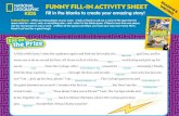 FUNNY FILL-IN ACTIVITY SHEET - National Geographic · 2021. 1. 5. · FUNNY FILL-IN ACTIVITY SHEET Fill in the blanks to create your amazing story! Instructions: 1/Pick as many players