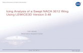 Icing Analysis of a Swept NACA 0012 Wing Using ......• The isolated wing models employed a plane of symmetry at the wing root and a normal wall spacing of 3.8x10 -6 m which corresponds