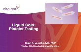 Liquid Gold: Platelet Testing - Immucor Program... · 2019. 12. 13. · Platelet Transfusion Refractoriness •“Inappropriately low platelet count increment 24 hours after two consecutive,