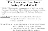 The American Homefront during World War IIjamessunderland.weebly.com/uploads/3/0/9/7/3097153/ppt... · 2018. 4. 25. · The American Homefront during World War II CQ#3: What were