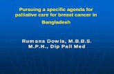 Rumana Dowla, M.B.B.S. M.P.H., Dip Pall Medarchive.sph.harvard.edu/breastandhealth/files/dr.rumana...Stage IV (Distant metastatic) 21 (9%) Incurable Data from Amader Gram Breast Care,