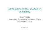 Some game theory models in criminalityweb.math.unifi.it/users/primicer/WorkshopPisa2008/Juan...MMCUA, Pisa, 2008 Crime and Punishment • Tsebelis, G. (1990’s) • "Penalty Has No