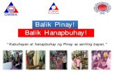 Balik Pinay! Balik Hanapbuhay! Pinay! Balik...Excerpt from President Benigno Simeon C. Aquino III’s Inaugural Address “ Facilitate reintegration of OFWs and assist them and their