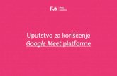 Uputstvo za korišćenje...Uputstvo za korišćenje Google Meet platforme Sadržaj Karakteristike Google Meet platforme Google Meet platforma Zakazati sastanak – Opcija 1 Zakazati