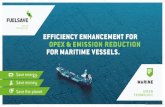 EFFICIENCY ENHANCEMENT FOR OPEX & EMISSION …...with current fuels ( mdo / mgo / vlsfo / hfo / lng, etc.) able tomorrow to save more costs & optimize emissions. flexible to adjust
