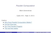 Parallel Computationcs-418/2013-1/lecture/09...CpSc 418 – Sept. 5, 2013 Outline: Why Does Parallel Computation Matter? Course Overview Our First Parallel Program The next few weeks