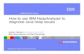 How to use IBM HeapAnalyzer to diagnose Java heap issuesFILE/HeapAnalyzer13WSTE0921.pdf · 2020. 10. 19. · Java Heap dump contains a list of all the objects that are in a Java heap.