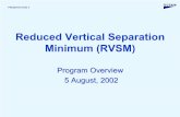Reduced Vertical Separation Minimum (RVSM) · 2013. 9. 25. · DRVSM Program Elements 4Aircraft and operators approved by the appropriate civil aviation operator in accordance with