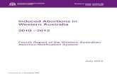 Induced Abortions in Western Australia 2010 - 2012ww2.health.wa.gov.au/~/media/Files/Corporate/Reports and...Induced Abortions in Western Australia, 2010 – 2012 , 4th Report of the