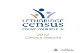 2012 Census Results - Lethbridge · 2015. 3. 4. · Census 2012 The City Clerk’s Office is responsible for conducting the census and for the collection of census information. The