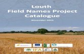 Louth Field Names Project Catalogue...Paughanstown 17 P509 Pepperstown 14 P510 Petestown 8 P511 Philibenstown 14 P512 Philipstown (Ferrard) 24 P514 Philipstown (Upper Dundalk) 6 P513