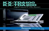KX-TDA100 KX-TDA200...All of the Panasonic KX-T7000, 7200, 7300, 7400, 7600 and 7700 proprietary telephone series work with the KX-TDA100 and KX-TDA200 systems, so if you already own