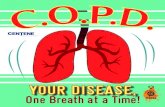 Chronic Obstructive Pulmonary Disease Your Disease - One Breath at a … · 2020. 10. 15. · Lung reduction: removing small parts Lung transplant: removing the damaged lung and replacing