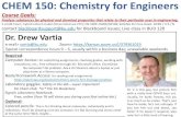 CHEM 150: Chemistry for Engineers...CHEM 150: Chemistry for Engineers Course Goals: Analyze substances for physical and chemical properties that relate to their particular usesin engineering.