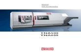 TRAUB TNA600 / TNA500 - Universal turning machine // EN...Turret feed drives Rapid traverse (X-/Z-axis) m/min 15 / 20 15 / 20 Feed force N 8000 / 20000 8000 / 20000 Feed travel mm