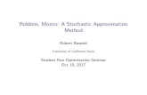 Robbins, Monro: A Stochastic Approximation Method 2017. 10. 13. · Robbins,Monro: A Stochastic Approximation Method Robert Bassett University of California Davis Student Run Optimization