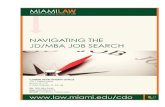 Navigating-JD-MBA 2015 Finalmedia.law.miami.edu/career.../navigating-jd-mba-job...Further, the JD/MBA allows for extra flexibility for future career or job changes. Some of the many