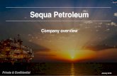 Sequa Petroleum · 2016. 1. 13. · Sequa Petroleum is an oil and gas company established in 2013, with a focus on acquiring under -valued, discovered, material oil and gas assets