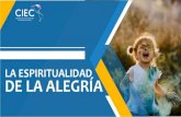 LA ESPIRITUALIDAD DE LA ALEGRÍA - CIECciec.edu.co/.../11/163.-LA-ESPIRITUALIDAD-DE-LA-ALEGRIA.pdf · 2020. 4. 4. · La espiritualidad que presenta el evangelio es un proyecto centrado