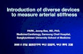 Introduction of diverse devices to measure arterial stiffness · 2015. 7. 7. · Meditech) 측정신호 ECG, PCG, Brachial & Ankle PP (lt/rt) Brachial PP ECG, Carotid, Radial & Femoral