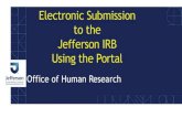 Electronic Submission to the Jefferson IRB Using the Portal · 2020. 7. 23. · • Crystal Lijadu, BS, MLS (ASCP) IRB Reliance Specialist (215) 503-3849 Crystal.Lijadu@jefferson.edu.