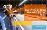 Connect your IoT device: Bluetooth 5, 802.15.4, NB-IoTtest.armtechforum.com.cn/attached/article/B5_ConnectYou... · 2019. 9. 4. · Arm Tech Symposia 2017 Connect your IoT device: