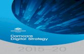 Digital Strategy 2015-20 - Comcare · 2 Comcare is established under the Safety, Rehabilitation and Compensation Act 1988 (SRC Act). Comcare has functions and responsibilities under